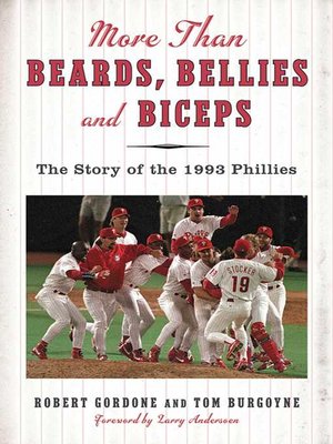 cover image of More than Beards, Bellies and Biceps: the Story of the 1993 Phillies (And the Phillie Phanatic Too)